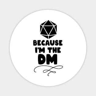 Because I'm The DM Magnet